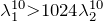 \lambda_1^{10}\textgreater 1024\lambda_2^{10}